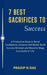 7 Best Sacrifices To Success: A Productive by Das Pradip N.