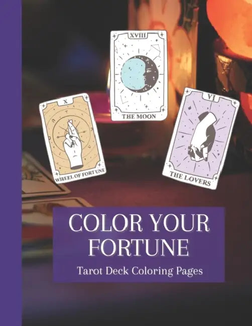 Color Your Fortune: Mystical Tarot Deck Coloring Book by Tanzi Priestess Club