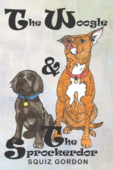 The Woogle & The Sprockerdor by Squiz Gordon