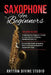 Saxophone for Beginners: 2 in 1- Comprehensive Beginner's Guide to Learn the Art of Playing Saxophone from A-Z+ An Essential Guide to Reading M by Rhythm Divine Studio