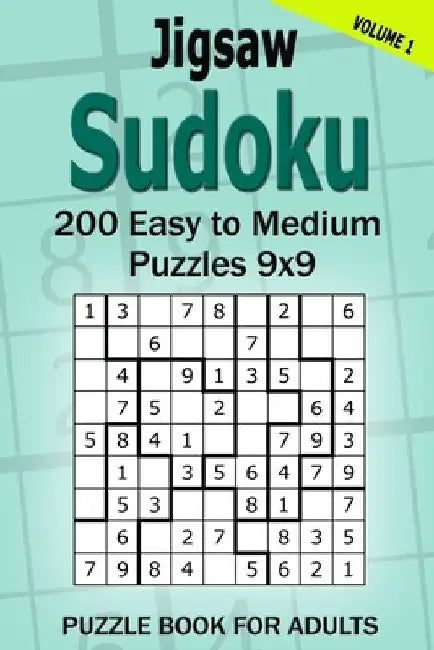 Jigsaw Sudoku Puzzle Book for Adults: 200 Easy to Medium Puzzles 9x9 (Volume 1) by Alena Gurin