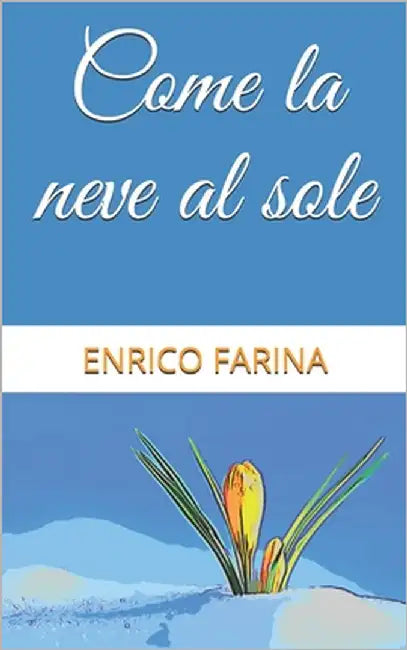 Come la neve al sole: Storie illustrate di stalking by Farina, Enrico
