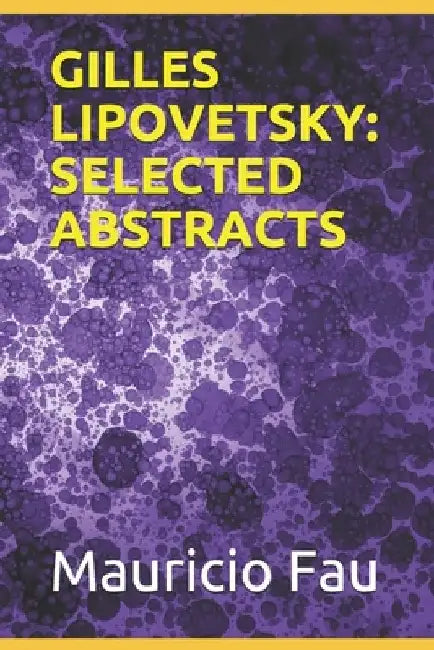 Gilles Lipovetsky: Selected Abstracts by Mauricio Fau