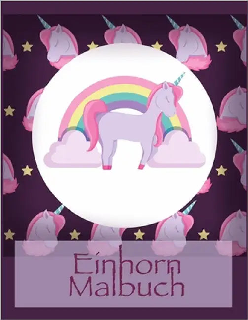 Einhorn Malbuch: Eine interessante Malbuch für Kinder und Kinderalter 2-5 mit 100 lustigen Entwürfen by Jürgens, Michel