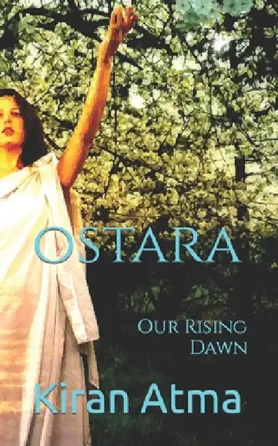 Ostara: Our Rising Dawn by Jai Krishna Ponnappan