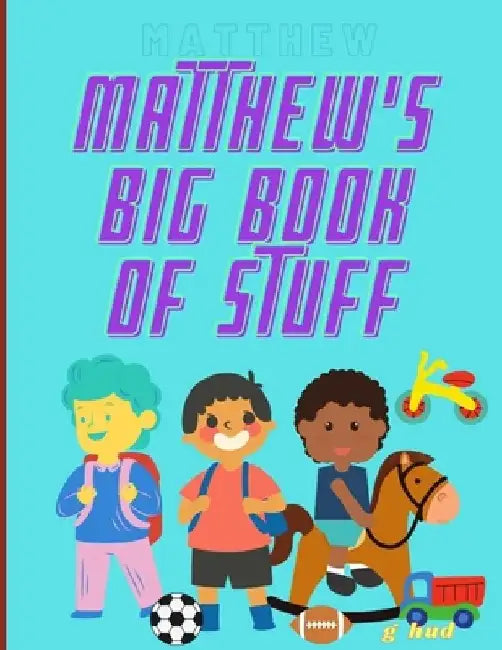 Matthew's Big Book of Stuff by Greg Hudson