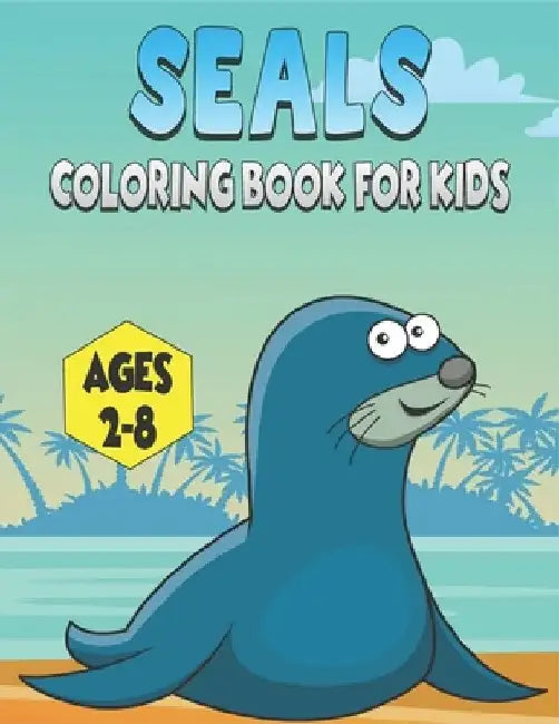 Seals Coloring Book For Kids Ages 2-8: 50 Baby Seals Coloring Pages by Rr Publications