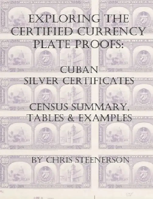 Exploring the Certified Currency Plate Proofs: Cuban Silver Certificates by Chris Steenerson