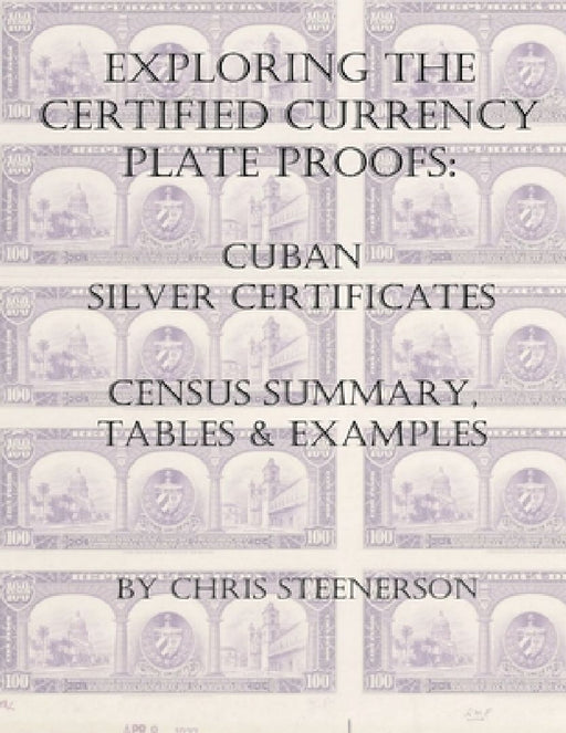 Exploring the Certified Currency Plate Proofs: Cuban Silver Certificates by Chris Steenerson