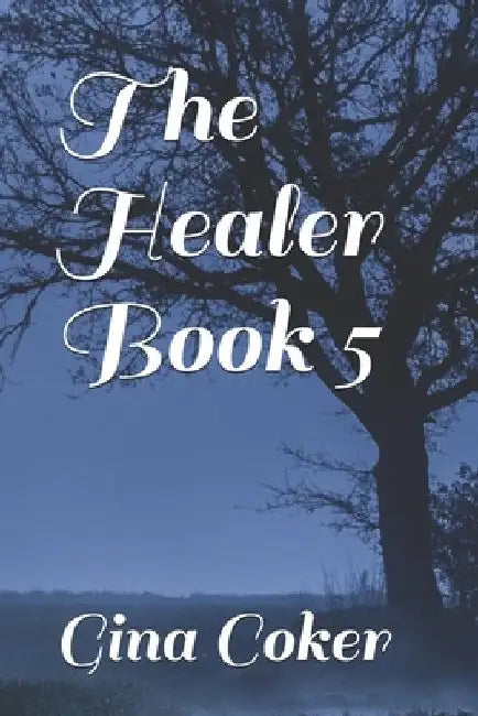 The Healer - Book 5 by Gina Coker
