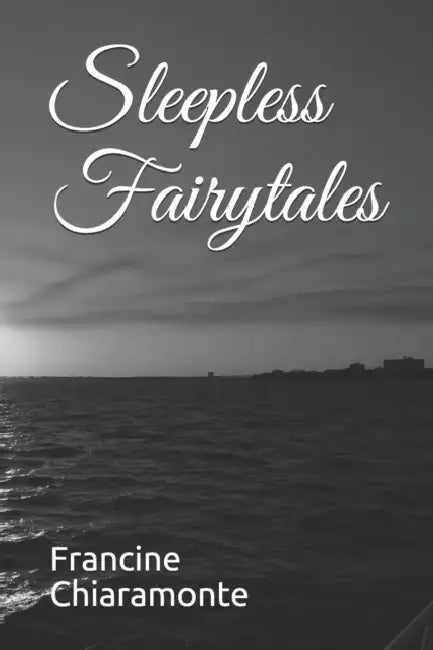 Sleepless Fairytales: Poetry Collection by Francine Chiaramonte