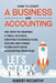 How to Start a Business and Accounting: The Steps to Starting a Small Business, Creating a Business Plan, Scaling and Hiring along with Basic Accounti by Robert McCarthy