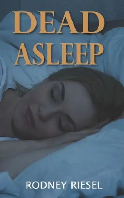 Dead Asleep by Rodney Riesel