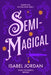 Semi-Magical: (Snarky paranormal romance) by Isabel Jordan