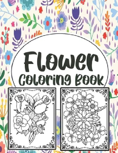 Flower Coloring Book: Simple And Beautiful Flower Design. Coloring Book For Relax, Fun And Stress Relieve. Easy Print Coloring Pages For Sen by Sh Press