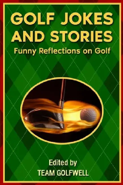 Golf Jokes and Stories: Funny Reflections on Golf by Team Golfwell