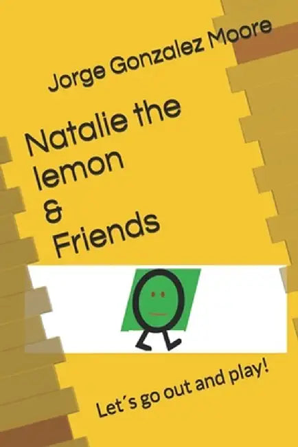 Natalie the lemon & Friends: Let´s go out and play!: Author by Editorial