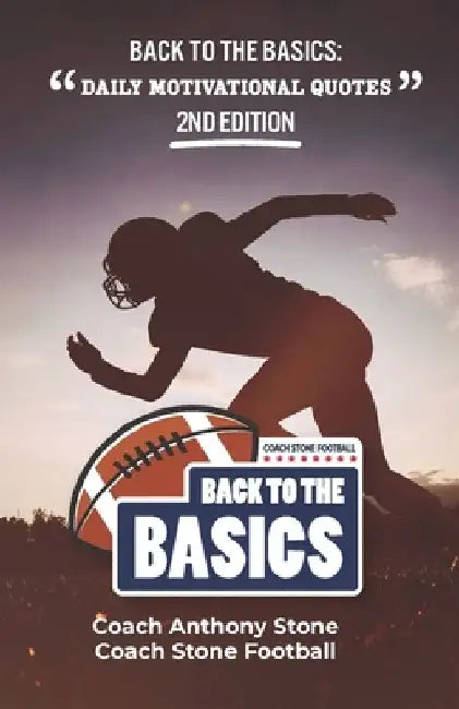 Back to the Basics: Daily Motivational Quotes 2nd Edition by Anthony Stone