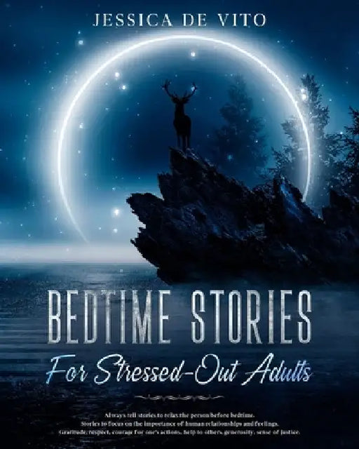 Bedtime Stories for Stressed-Out Adults: Relieve stress with relaxing stories and guided meditation, step by step until you fall asleep. Overcome anxi by Jessica de Vito