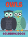 Owls Coloring Book: 50 Cute Owls Designs for Kids And Toddlers by Rr Publications