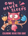 Owls Never Sleeps Coloring Book For Kids: Cute and unique Owls Designs by Rr Publications
