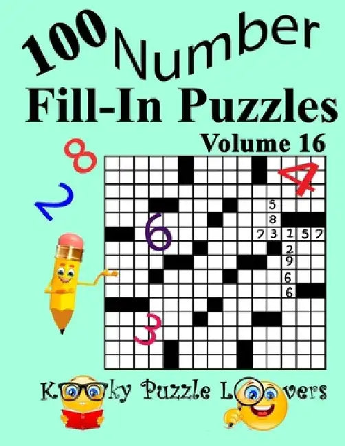 Number Fill-In Puzzles, Volume 16: 100 Puzzles by Kooky Puzzle Lovers