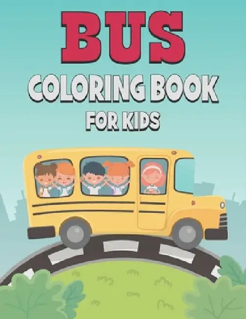 Bus Coloring Book For Kids: 50 Cute Bus Designs for Kids And Toddlers by Rr Publications