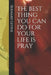 The best thing you can do for your life is pray by Bernard Levine