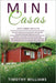 Mini Casas: 3 en 1- Una guía completa para principiantes+ Consejos y trucos para vivir bien en mini casas+ Ideas inteligentes para by Timothy Williams