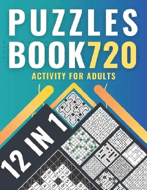 Puzzles book 720: activity for adults with 12 variety of puzzles, solutions included by Jack Balance