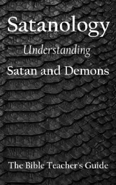 Satanology: Understanding Satan and Demons by Gregory Brown