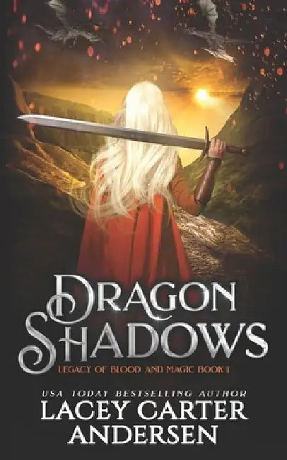 Dragon Shadows: A High Fantasy Reverse Harem Romance by Lacey Carter Andersen