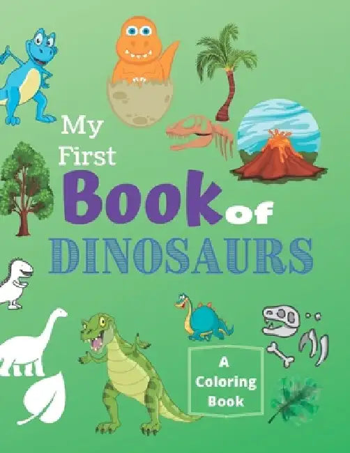 My First Book of Dinosaurs A Coloring Book: Dinosaurs Coloring Book. My First Book of Coloring. A Coloring Book For Kids. by Salam Press