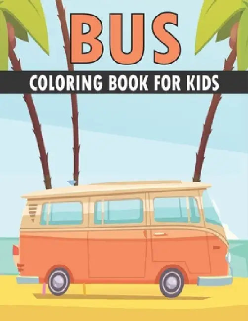 Bus Coloring Book For Kids: Cute and unique Bus Designs by Rr Publications