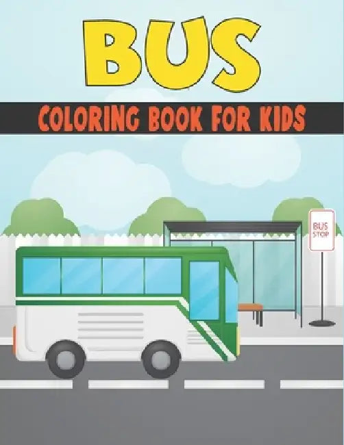 Bus Coloring Book For Kids: Amazing Bus Designs by Rr Publications