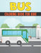 Bus Coloring Book For Kids: Amazing Bus Designs by Rr Publications