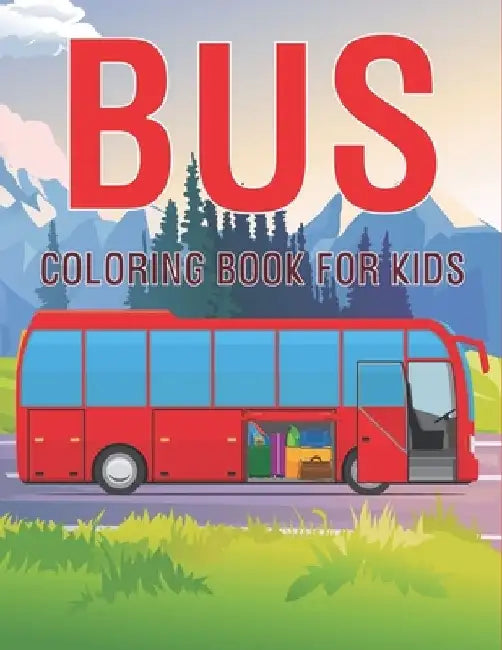 Bus Coloring Book For Kids: Fun and Relaxing Bus Designs by Rr Publications