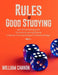 Rules of Good Studying: Learn Almost Anything quickly The Secrets to Learning Effectively A Collection of Learning Strategies for Students of by William Cannon