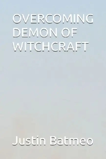 Overcoming Demon of Witchcraft by Israella Batmeo