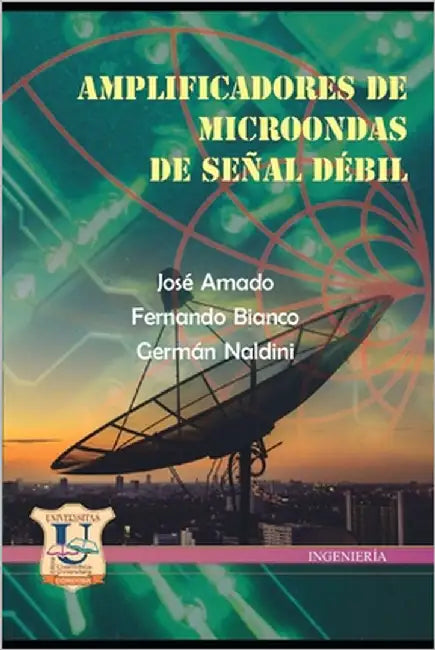 Amplificadores de Microondas de Señal débil: tecnologías by Bianco, Fernando Luis