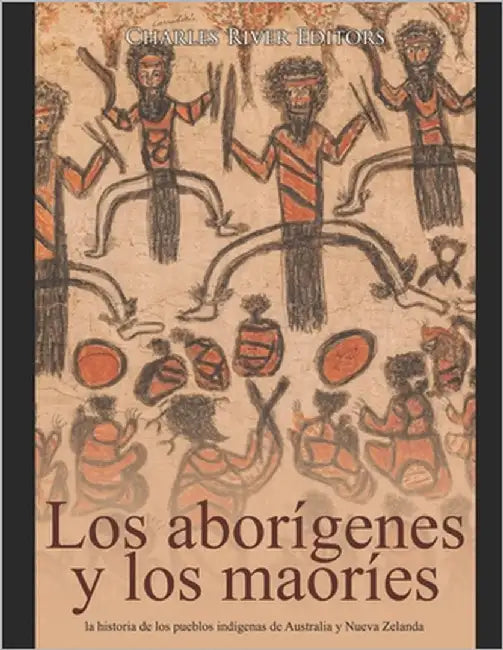 Los aborígenes australianos y los maoríes: la historia de los pueblos indígenas de Australia y Nueva Zelanda by Moros, Areani