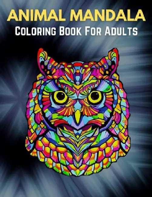 Animal Mandala Coloring Book For Adults: Animal Mandala Coloring Book for Adults featuring 50 Unique Animals Stress Relieving Design by Trendy Coloring