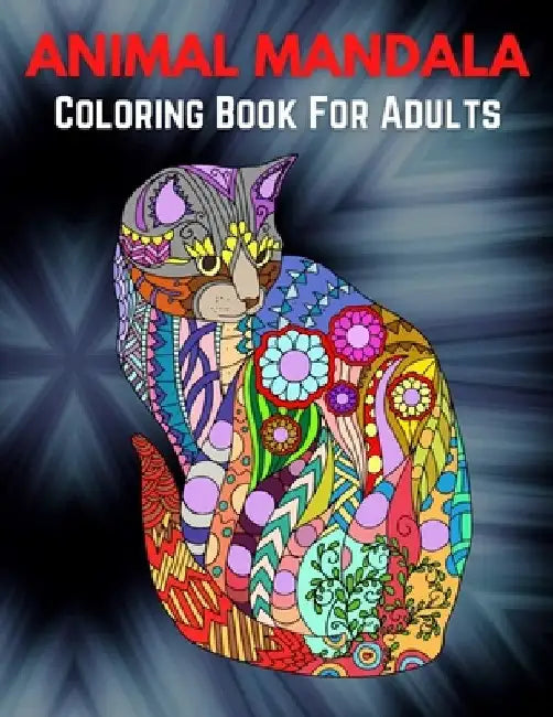 Animal Mandala Coloring Book For Adults: An Adult Coloring Book with Majestic Animals, Mythical Creatures, and Beautiful Mandala Designs for Relaxatio by Trendy Coloring