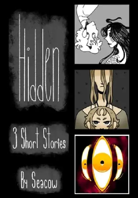 Hidden: 3 Short Stories by Seacow