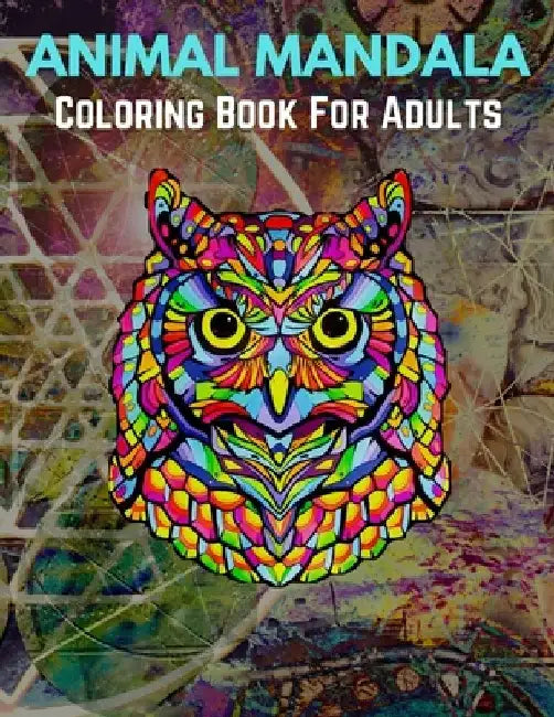 Animal Mandala Coloring Book For Adults: Stress Relieving Designs Animals, Mandalas, Flowers, Paisley Patterns And So Much More by Trendy Coloring