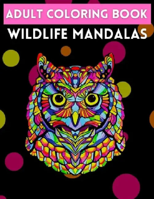 Adult Coloring Book Wildlife Mandalas: An Adult Coloring Book with Majestic Animals, Mythical Creatures, and Beautiful Mandala Designs for Relaxation by Trendy Coloring
