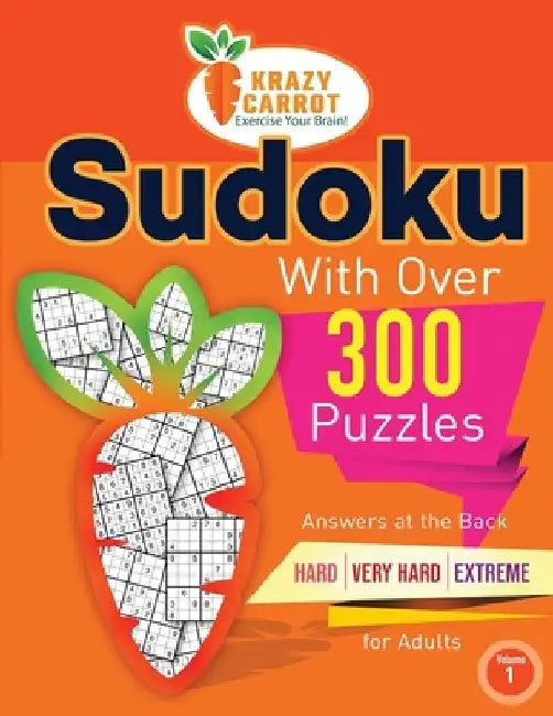 Sudoku With Over 300 Puzzles: Answers at the Back - Hard, Very Hard and Extreme Levels - For Adults - Volume 1 by Krazy Carrot