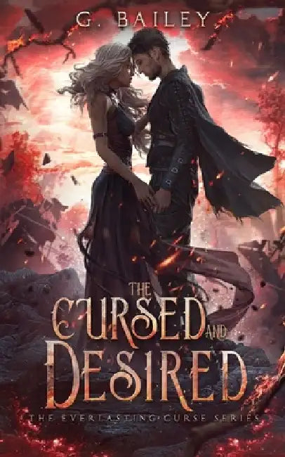 The Cursed And Desired by G. Bailey