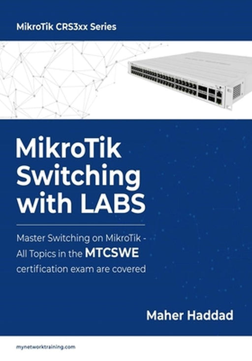 MikroTik Switching with LABS: Master Switching by Haddad Maher