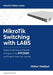 MikroTik Switching with LABS: Master Switching by Haddad Maher